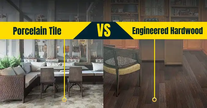 Porcelain Tile vs Engineered Hardwood: 6 Differences [ Revealed]