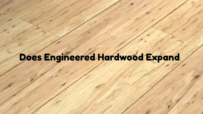 does engineered hardwood expand