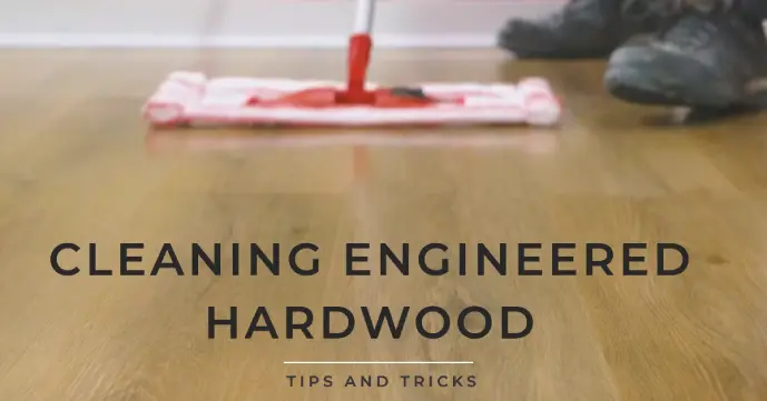 how to clean engineered hardwood